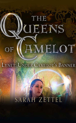 Lynet: Under Camelot's Banner By Sarah Zettel, Charlotte Wright (Read by), Aaron Abano (Read by) Cover Image