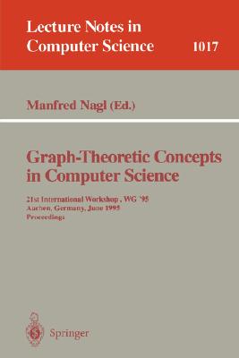 Graph-Theoretic Concepts in Computer Science: 15th International Workshop Wg '89, Castle Rolduc, the Netherlands, June 14-16, 1989, Proceedings (Lecture Notes in Computer Science #411) Cover Image