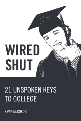 Wired Shut: 21 Unspoken Keys to College Cover Image