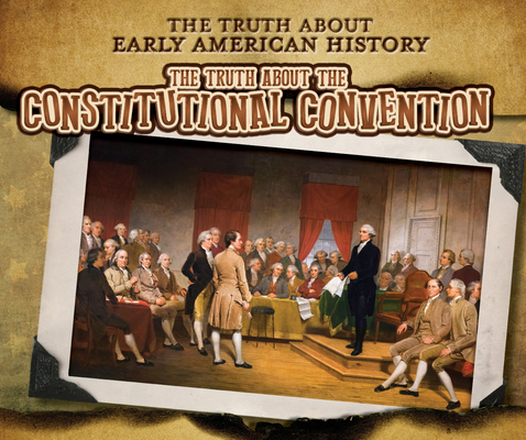 The Truth about the Constitutional Convention By Charlotte Taylor Cover Image