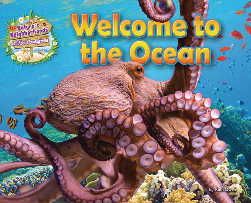 Welcome to the Ocean (Nature's Neighborhoods: All about Ecosystems) By Ruth Owen Cover Image