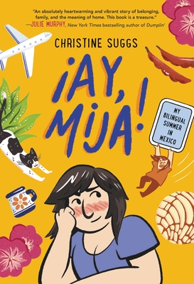 ¡Ay, Mija! (A Graphic Novel): My Bilingual Summer in Mexico