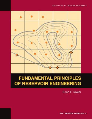Fundamental Principles of Reservoir Engineering: Textbook 8 (Spe Textbook #8)