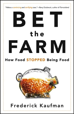 Bet the Farm: How Food Stopped Being Food Cover Image
