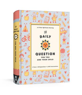 The Daily Question for You and Your Child: A Three-Year Spiritual Journal By WaterBrook, Ink & Willow Cover Image