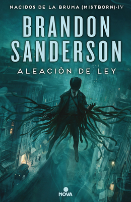 Aleación de ley / The Alloy of Law (Nacidos de la bruma / Mistborn #4) By Brandon Sanderson, Rafael Marin Trechera (Translated by) Cover Image
