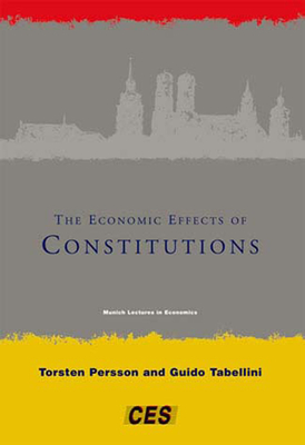 The Economic Effects of Constitutions (Munich Lectures in Economics)