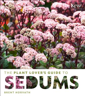 The Plant Lover's Guide to Sedums (The Plant Lover’s Guides) Cover Image