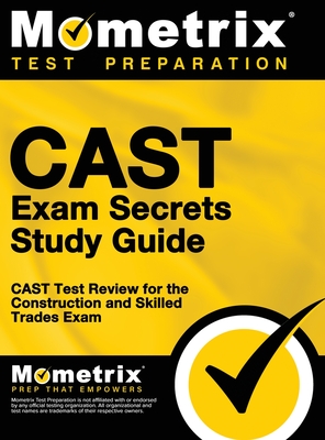 CAST Exam Secrets, Study Guide: CAST Test Review for the Construction and Skilled Trades Exam By Mometrix Workplace Aptitude Test Team (Editor), Mometrix Test Preparation, Cast Exam Secrets Test Prep Team Cover Image