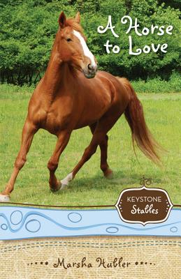 A Horse to Love: 1 (Keystone Stables) By Marsha Hubler Cover Image