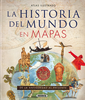 La historia del mundo en mapas (Atlas Ilustrado) By Inc. Susaeta Publishing Cover Image