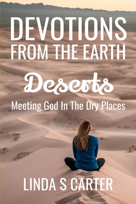 Devotions From The Earth - Deserts: Meeting God in the Dry Places