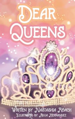 Dear Queens By Nastashia Roach, Adua Hernandez (Illustrator) Cover Image