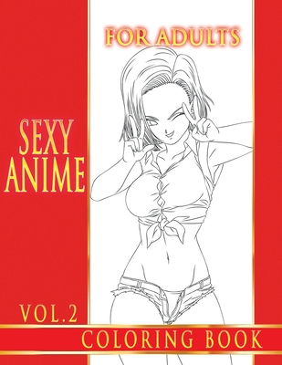 Sexy Anime Coloring Book For Adults. : Dirty Anime Girls. 50 Sexy  Coloring Pages (Paperback) | Snowbound Books