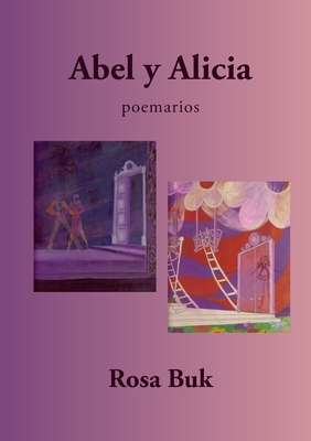 Abel y Alicia: Poemarios By Rosa Buk Cover Image