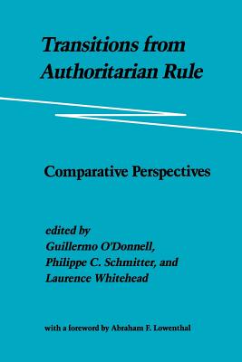 Transitions from Authoritarian Rule: Comparative Perspectives By Guillermo O'Donnell, Philippe C. Schmitter, Laurence Whitehead Cover Image