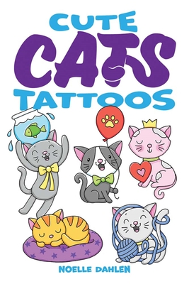Cute Cats Tattoos (Dover Little Activity Books) By Noelle Dahlen Cover Image