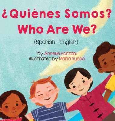 Who Are We? (Spanish-English): ¿Quiénes Somos? (Language Lizard Bilingual Living in Harmony)
