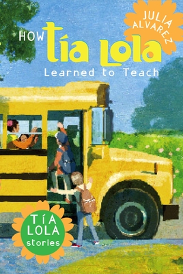 How Tia Lola Learned to Teach (The Tia Lola Stories #2) By Julia Alvarez Cover Image