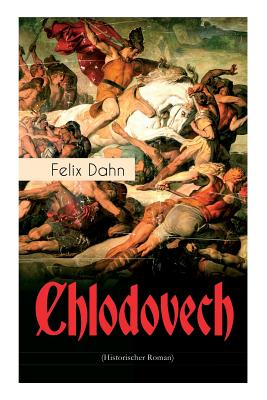 Chlodovech (Historischer Roman) By Felix Dahn Cover Image
