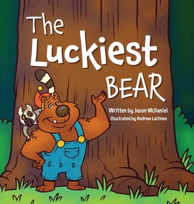 The Luckiest Bear By Jason McDaniel, Andrew Laitinen (Illustrator) Cover Image