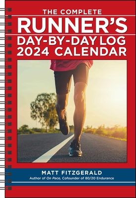 The Complete Runner's Day-by-Day Log 2024 12-Month Planner Calendar By Matt Fitzgerald Cover Image