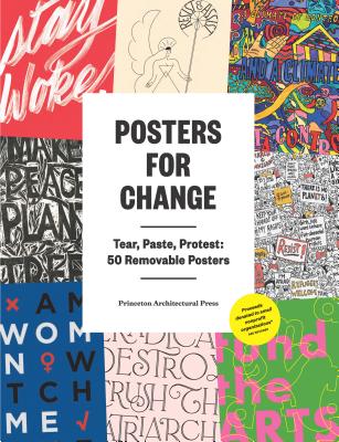 Posters for Change: Tear, Paste, Protest: 50 Removable Posters By Princeton Architectural Press Cover Image