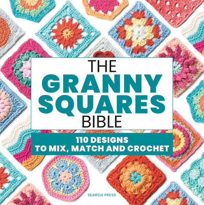 The Granny Squares Bible: 110 Designs to Mix, Match and Crochet By Hiroko Aono-Billson Cover Image