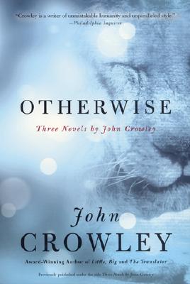 Otherwise: Three Novels by John Crowley By John Crowley Cover Image