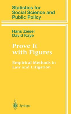 Prove It with Figures: Empirical Methods in Law and Litigation (Statistics for Social and Behavioral Sciences) Cover Image