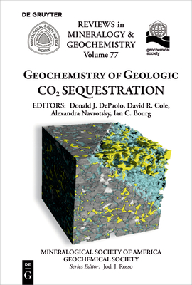Geochemistry of Geologic Co2 Sequestration (Reviews in Mineralogy & Geochemistry #77) Cover Image