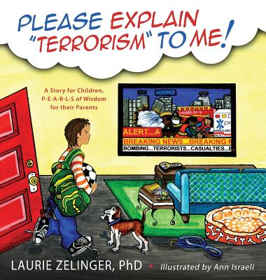 Please Explain Terrorism to Me: A Story for Children, P-E-A-R-L-S of Wisdom for Their Parents By Laurie Zelinger, Ann Israeli (Illustrator) Cover Image