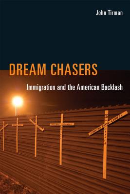Dream Chasers: Immigration and the American Backlash (Mit Press)