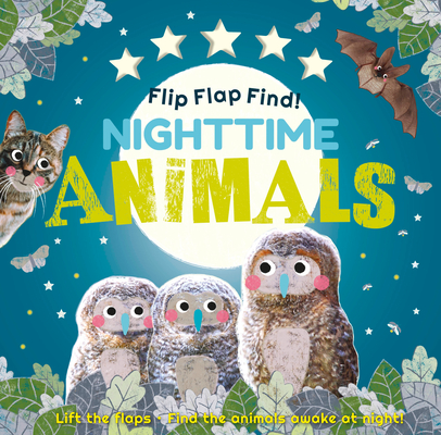 Flip Flap Find! Night-time Animals: Lift the flaps. Find the animals awake at night! Cover Image