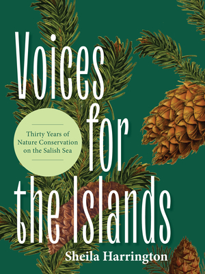 Voices for the Islands: Thirty Years of Nature Conservation on the Salish Sea