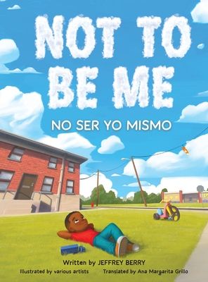 Not to Be Me: Children's Poetry, Diversity, and Imagination Book (Bilingual English and Spanish) By Jeffrey Berry, Ana Margarita Grillo (Translator) Cover Image