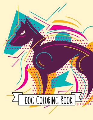 Dog Coloring Book: Dog Lover Gifts for Toddlers, Kids Ages 4-8