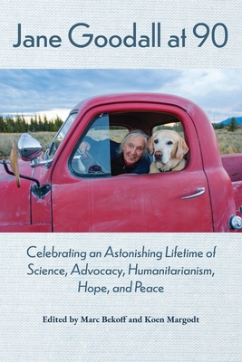Jane Goodall at 90: Celebrating an Astonishing Lifetime of Science, Advocacy, Humanitarianism, Hope, and Peace Cover Image