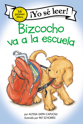 Bizcocho va a la escuela: Biscuit Goes to School (Spanish edition) (My First I Can Read)