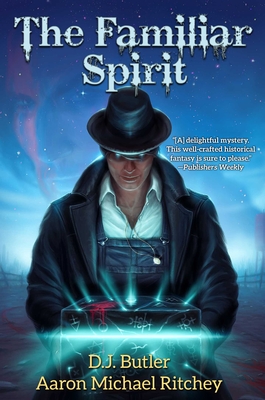 The Familiar Spirit (The Cunning Man #3) By D.J. Butler, Aaron Michael Ritchey Cover Image