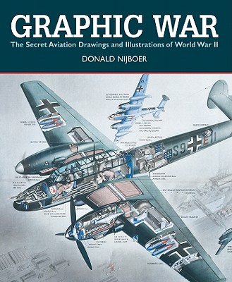 Graphic War: The Secret Aviation Drawings and Illustrations of World War II By Donald Nijboer Cover Image