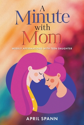 A Minute with Mom: Weekly Affirmations with Teen Daughter Cover Image