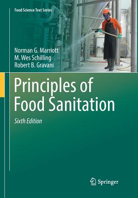 Principles of Food Sanitation (Food Science Text) By Norman G. Marriott, M. Wes Schilling, Robert B. Gravani Cover Image