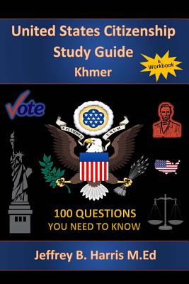U.S. Citizenship Study Guide Khmer: 100 Questions You Need To Know Cover Image