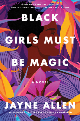 Black Girls Must Be Magic: A Novel (Black Girls Must Die Exhausted #2)