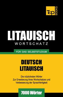 Litauischer Wortschatz für das Selbststudium - 7000 Wörter (German Collection #182)