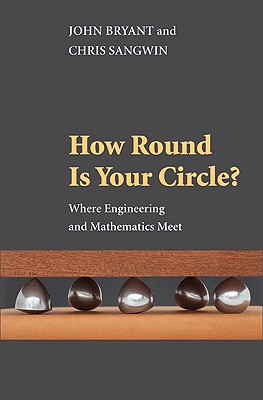 How Round Is Your Circle?: Where Engineering and Mathematics Meet Cover Image