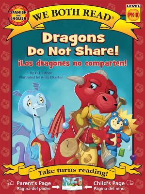 Dragons Do Not Share!-Los Dragones No Comparten! (We Both Read - Level Pk -K) By D. J. Panec, Andy Elkerton (Illustrator) Cover Image