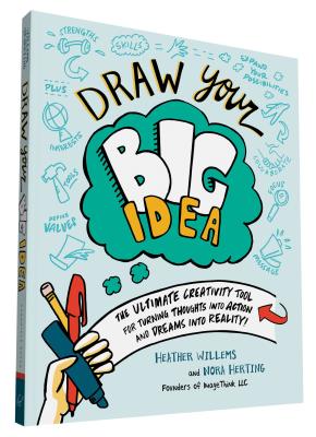 Draw Your Big Idea: The Ultimate Creativity Tool for Turning Thoughts Into Action and Dreams Into Reality