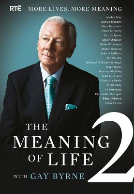 The Meaning of Life 2: More Lives, More Meaning By Gay Byrne Cover Image